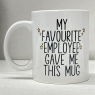 My Favourite Employee Gave Me This- Boss Gift Mug, Ceramic, 11fl.oz. | GIFT IDEA