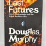 Last Futures: Nature, Technology & the End of Architecture Book Douglas Murphy